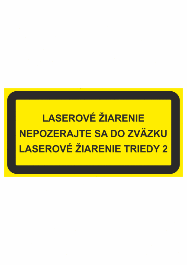 Značenie strojov - Laserové zariadenia: Laserové žiarenie nepozerajte sa do zvázku
