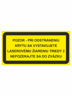 Značenie strojov - Laserové zariadenia: Pozor / Pri odstráneniu krytu laserové žiarenie triedy 2