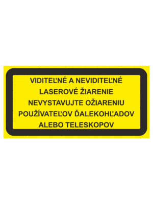 Značenie strojov - Laserové zariadenia: Viditeľné a neviditeľné laserové žiarenie / Nevystavujte ožiareniu použivateľov ďalekohľadov