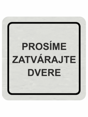 Prosíme zatvárajte dvere