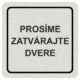 Prosíme zatvárajte dvere