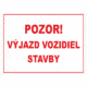Značenie budov a priestorov - Značenie na stavenisku: Pozor! Výjazd vozidiel stavby