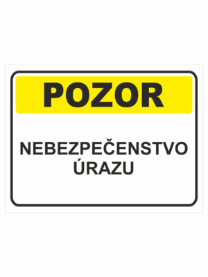 Bezpečnostné značky výstražné - Textová tabuľka: Pozor! Nebezpečenstvo úrazu