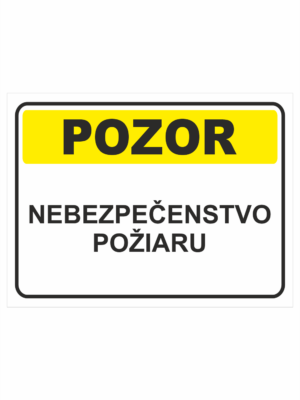 Bezpečnostné značky výstražné - Textová tabuľka: Pozor! Nebezpečenstvo požiaru