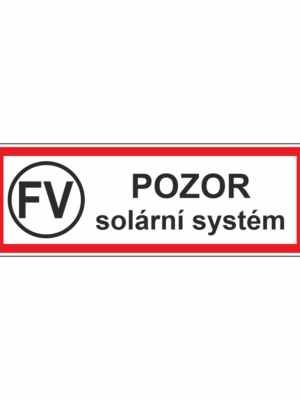 Bezpečnostní značení - Označení fotovoltaické instalace: FV / POZOR solární systém