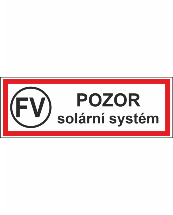 Bezpečnostní značení - Označení fotovoltaické instalace: FV / POZOR solární systém