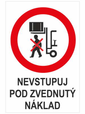 Nevstupuj po zvednutý náklad