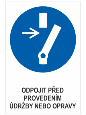 Příkaz - ODPOJIT PŘED PROVEDENÍM ÚDRŽBY NEBO OPRAVY